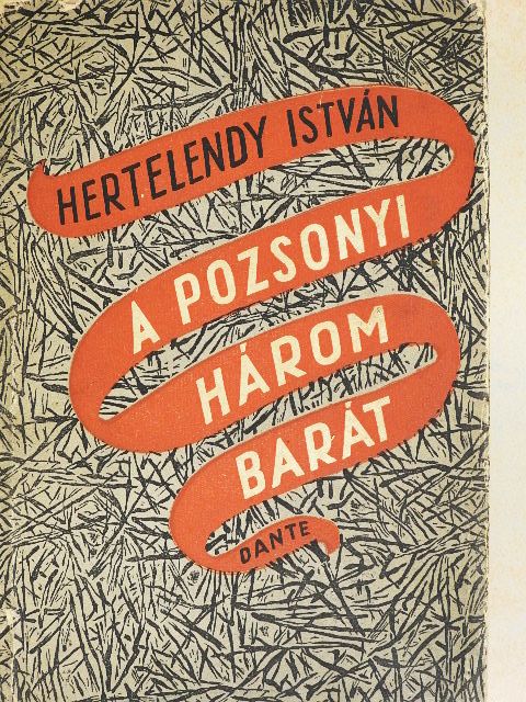 Hertelendy István - A pozsonyi három barát [antikvár]