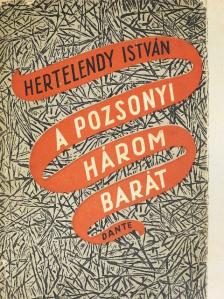 Hertelendy István - A pozsonyi három barát [antikvár]