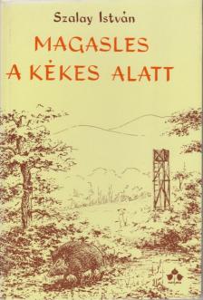 Szalay István - Magasles a Kékes alatt [antikvár]