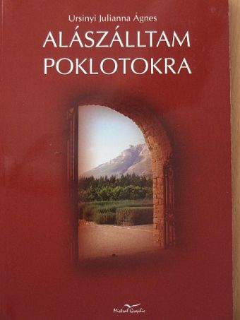 Ursinyi Julianna Ágnes - Alászálltam poklotokra [antikvár]