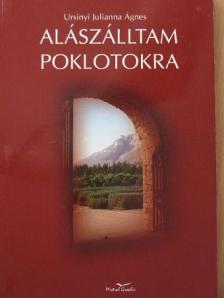 Ursinyi Julianna Ágnes - Alászálltam poklotokra [antikvár]