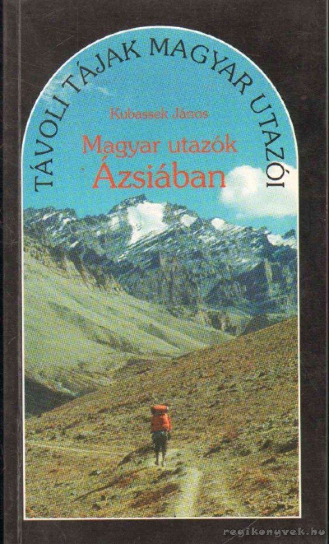 Kubassek János - Magyar utazók Ázsiában [antikvár]