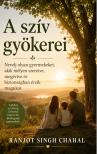 Singh Chahal Ranjot - A szív gyökerei [eKönyv: epub, mobi]
