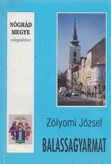 Zólyomi József - Balassagyarmat [antikvár]