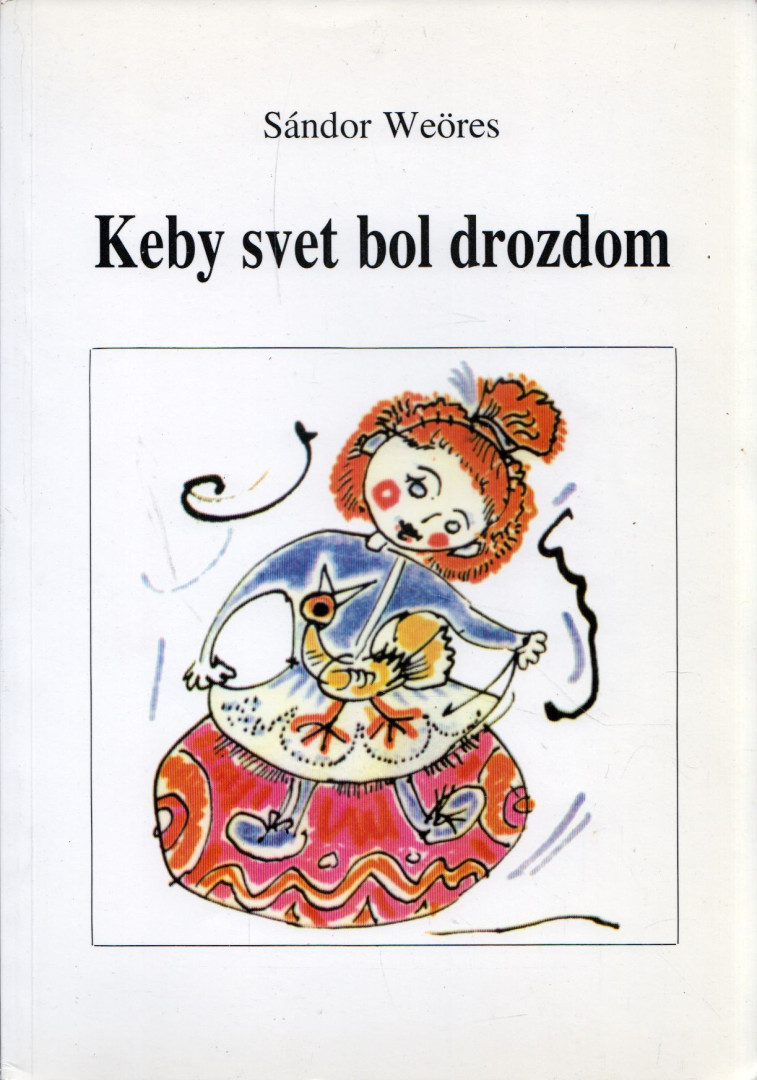 WEÖRES SÁNDOR - Keby svet bol drozdom [antikvár]