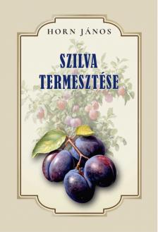 HORN JÁNOS - Szilva termesztése