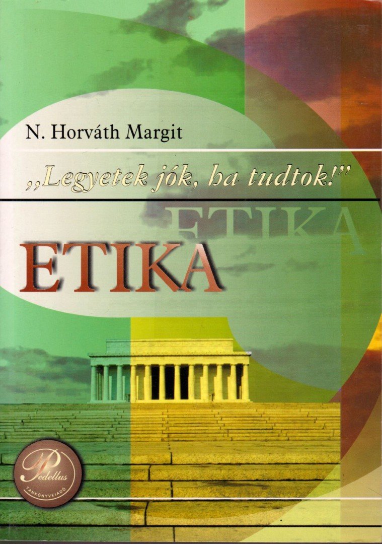 N. Horváth Margit - Etika - Legyetek jók, ha tudtok [antikvár]