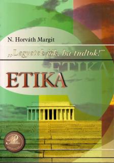 N. Horváth Margit - Etika - Legyetek jók, ha tudtok [antikvár]