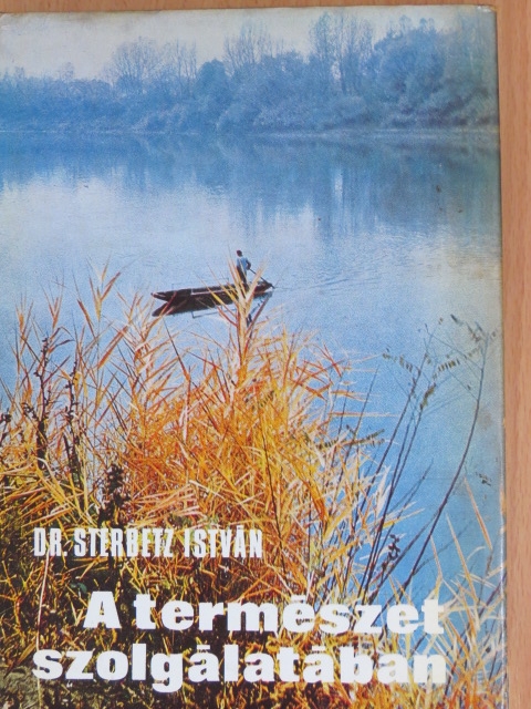 Dr. Sterbetz István - A természet szolgálatában [antikvár]