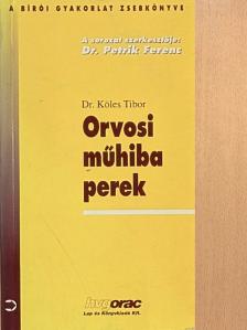 Dr. Köles Tibor - Orvosi műhiba perek [antikvár]