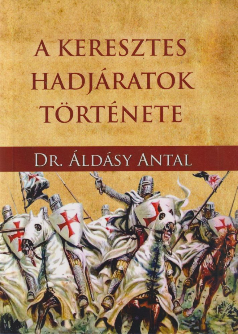 Áldásy Antal - A keresztes hadjáratok története [antikvár]