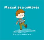 Berg Judit - Agócs Írisz - Maszat és a csőtörés