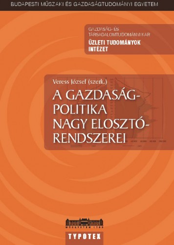 VERESS JÓZSEF - A gazdaságpolitika nagy elosztórendszerei [eKönyv: epub, mobi]