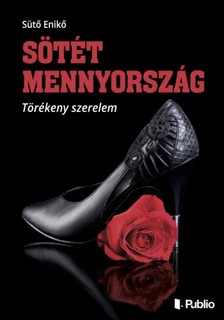 Enikő Sütő - Sötét Mennyország - Törékeny szerelem [eKönyv: epub, mobi]