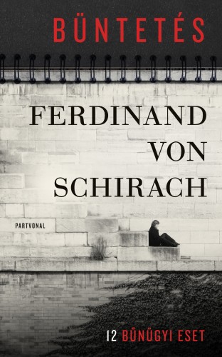 Ferdinand von Schirach - Büntetés - 12 bűnügyi eset [eKönyv: epub, mobi]