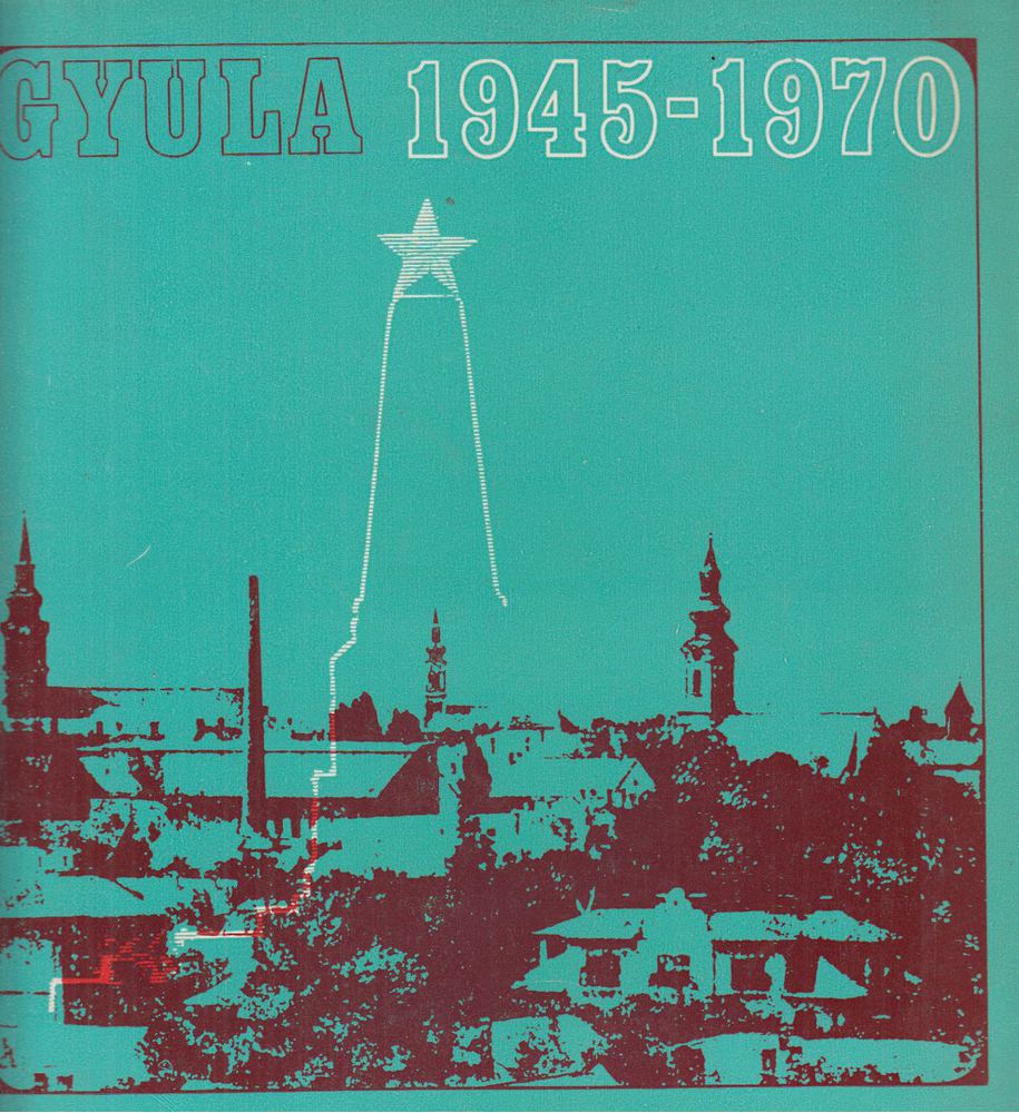 Dr. Szabó Ferenc - Gyula 1945-70 [antikvár]