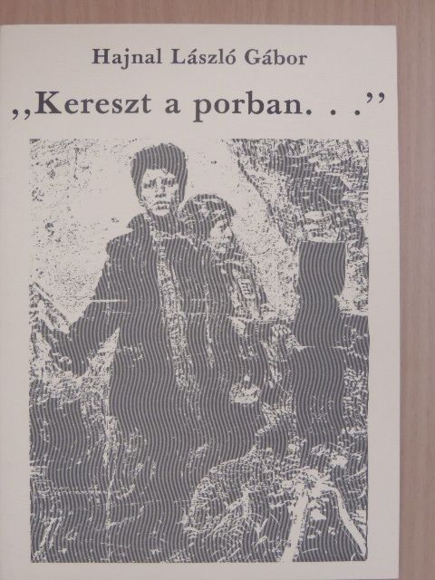 Hajnal László Gábor - "Kereszt a porban..." [antikvár]
