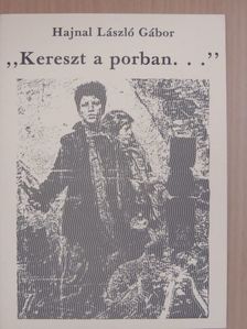 Hajnal László Gábor - "Kereszt a porban..." [antikvár]