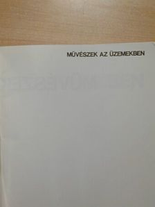 Művészek az üzemekben [antikvár]