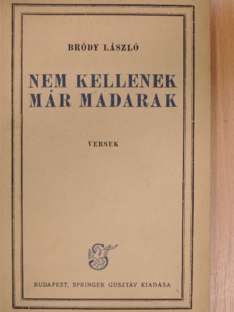 Bródy László - Nem kellenek már madarak [antikvár]