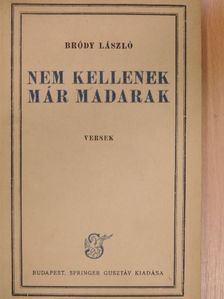Bródy László - Nem kellenek már madarak [antikvár]