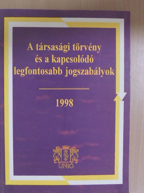A társasági törvény és a kapcsolódó legfontosabb jogszabályok 1998 [antikvár]
