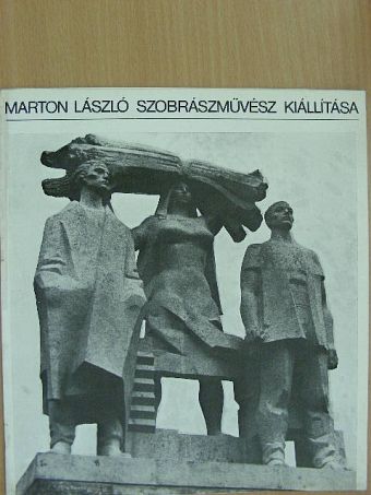 Marton László szobrászművész kiállítása [antikvár]