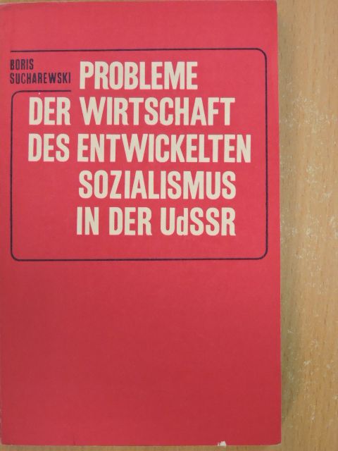 Boris Sucharewski - Probleme der Wirtschaft des Entwickelten Sozialismus in der UdSSR [antikvár]