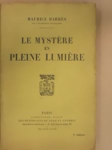 Maurice Barrés - Le Mystére en Pleine Lumiére [antikvár]