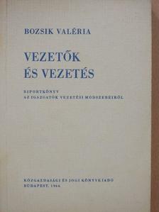 Bozsik Valéria - Vezetők és vezetés [antikvár]