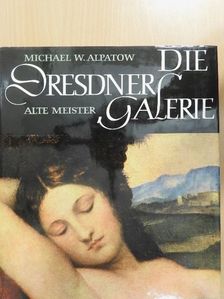 Michael W. Alpatow - Die Dresdner Galerie Alte Meister [antikvár]