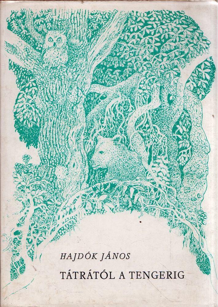 HAJDÓK JÁNOS - Tátrától a tengerig [antikvár]