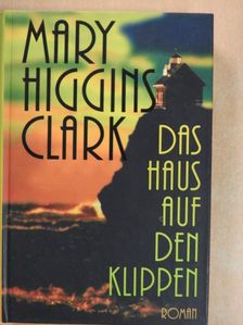 Mary Higgins Clark - Das Haus auf den Klippen [antikvár]