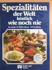 Spezialitäten der Welt köstlich wie noch nie [antikvár]