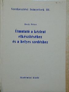 Beck Péter - Útmutató a kézirat elkészítéséhez és a helyes szedéshez [antikvár]