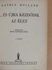 Katrin Holland - ...és újra kezdődik az élet [antikvár]