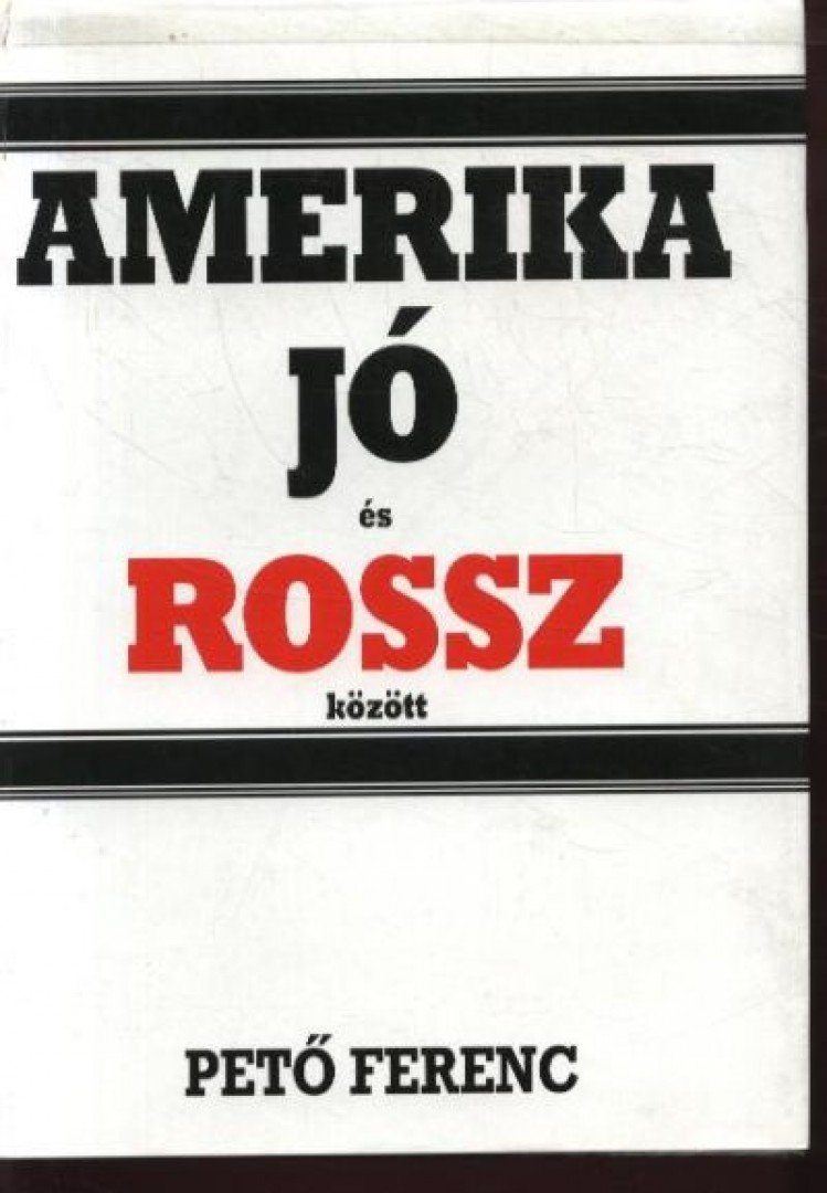 Pető Ferenc - Amerika jó és rossz között [antikvár]
