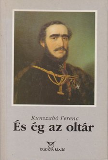 KUNSZABÓ FERENC - És ég az oltár [antikvár]