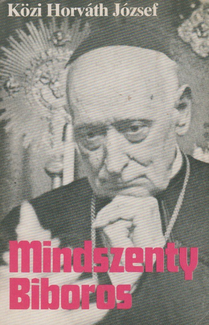 KÖZI HORVÁTH JÓZSEF - Mindszenty Bíboros [antikvár]
