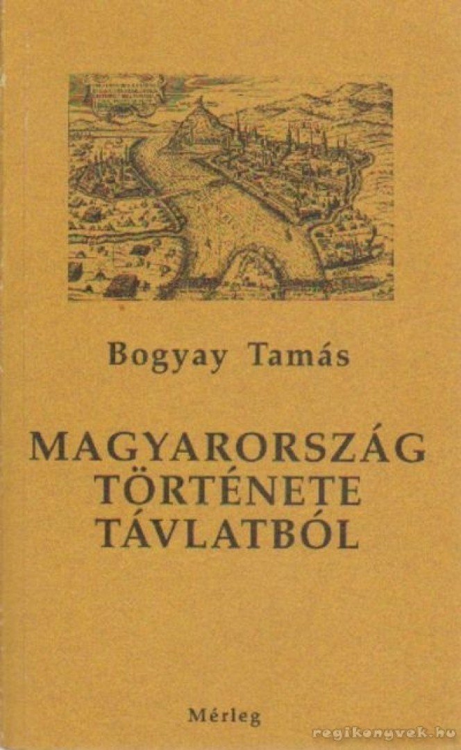 Bogyay Tamás - Magyarország története távlatból [antikvár]