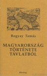 Bogyay Tamás - Magyarország története távlatból [antikvár]