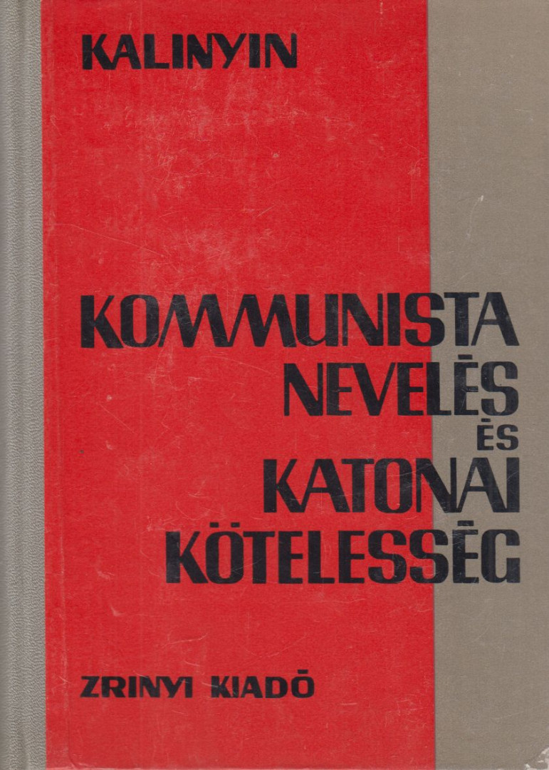 Mihail Ivanovics Kalinyin - Kommunista nevelés és katonai kötelesség [antikvár]