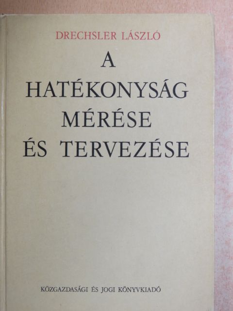 Drechsler László - A hatékonyság mérése és tervezése [antikvár]