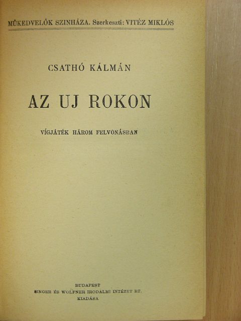 Csathó Kálmán - Az uj rokon/Fej vagy írás/Marika [antikvár]