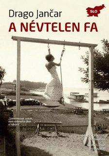Drago Jancar - A névtelen fa [antikvár]