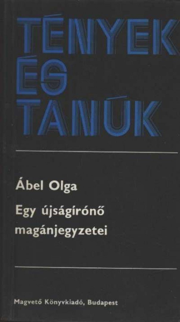 Ábel Olga - Egy újságírónő magánjegyzetei [antikvár]