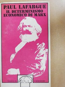 Paul Lafargue - Il Determinismo Economico di Marx [antikvár]