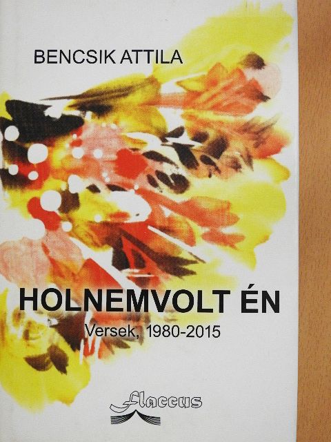 Bencsik Attila - Holnemvolt én [antikvár]