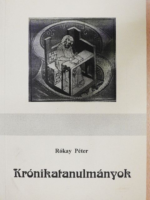 Rókay Péter - Krónikatanulmányok [antikvár]