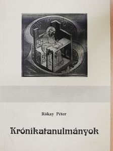 Rókay Péter - Krónikatanulmányok [antikvár]